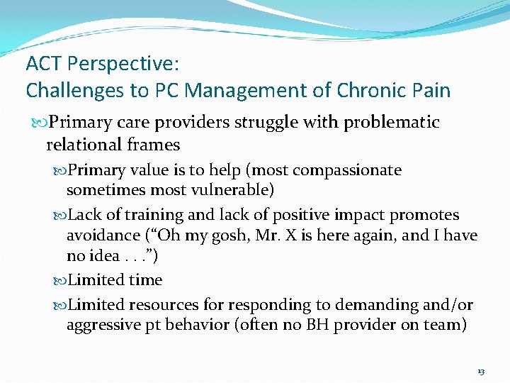 ACT Perspective: Challenges to PC Management of Chronic Pain Primary care providers struggle with