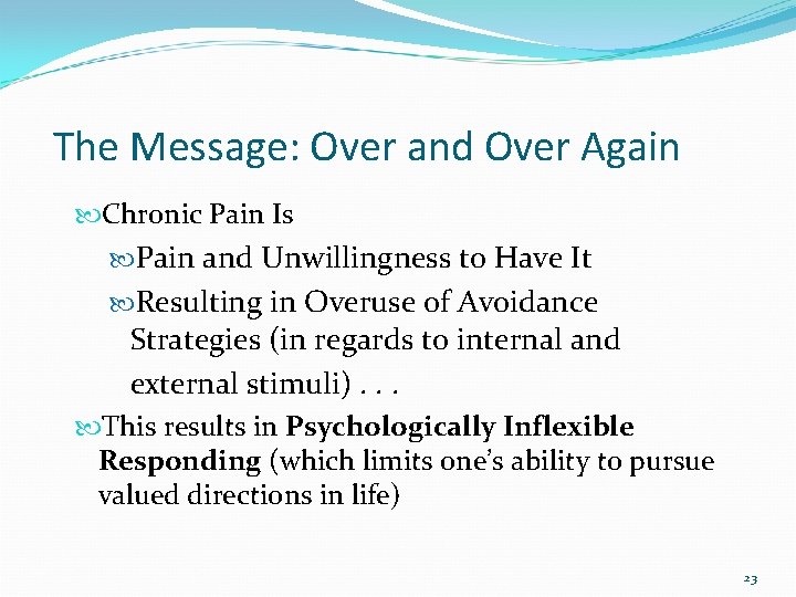 The Message: Over and Over Again Chronic Pain Is Pain and Unwillingness to Have