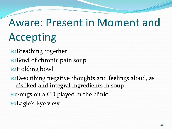 Aware: Present in Moment and Accepting Breathing together Bowl of chronic pain soup Holding