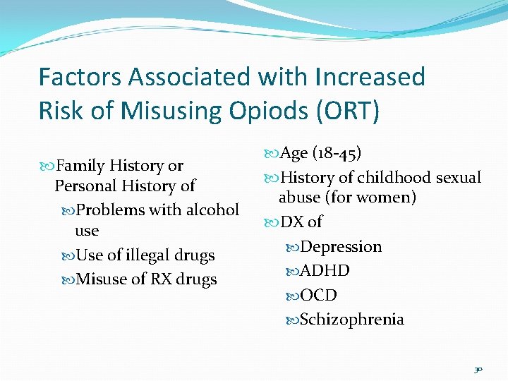 Factors Associated with Increased Risk of Misusing Opiods (ORT) Family History or Personal History