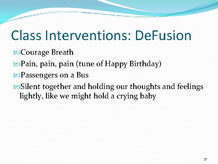Class Interventions: De. Fusion Courage Breath Pain, pain (tune of Happy Birthday) Passengers on