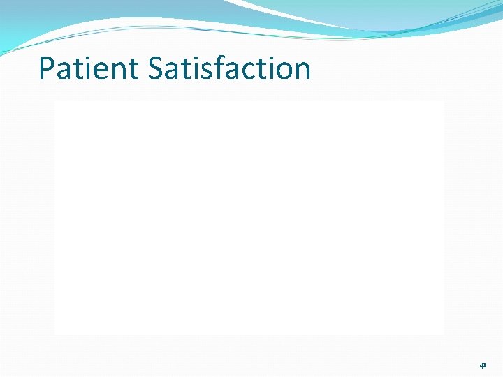 Patient Satisfaction 41 