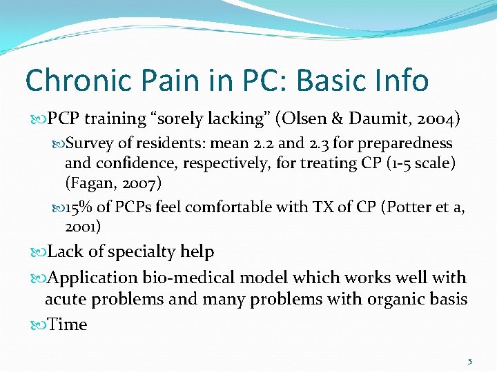 Chronic Pain in PC: Basic Info PCP training “sorely lacking” (Olsen & Daumit, 2004)