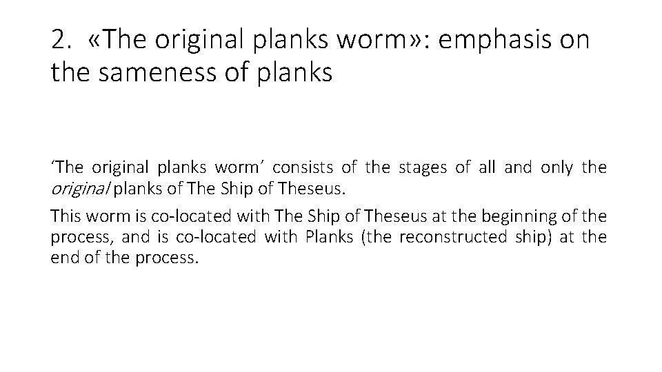 2. «The original planks worm» : emphasis on the sameness of planks ‘The original