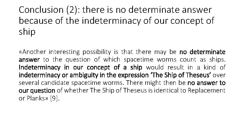 Conclusion (2): there is no determinate answer because of the indeterminacy of our concept