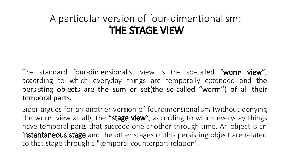 A particular version of four-dimentionalism: THE STAGE VIEW The standard four-dimensionalist view is the