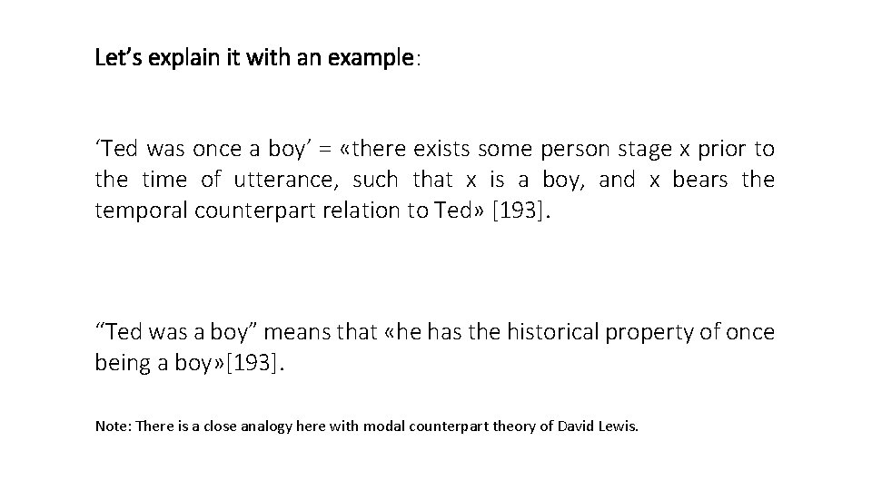 Let’s explain it with an example: ‘Ted was once a boy’ = «there exists