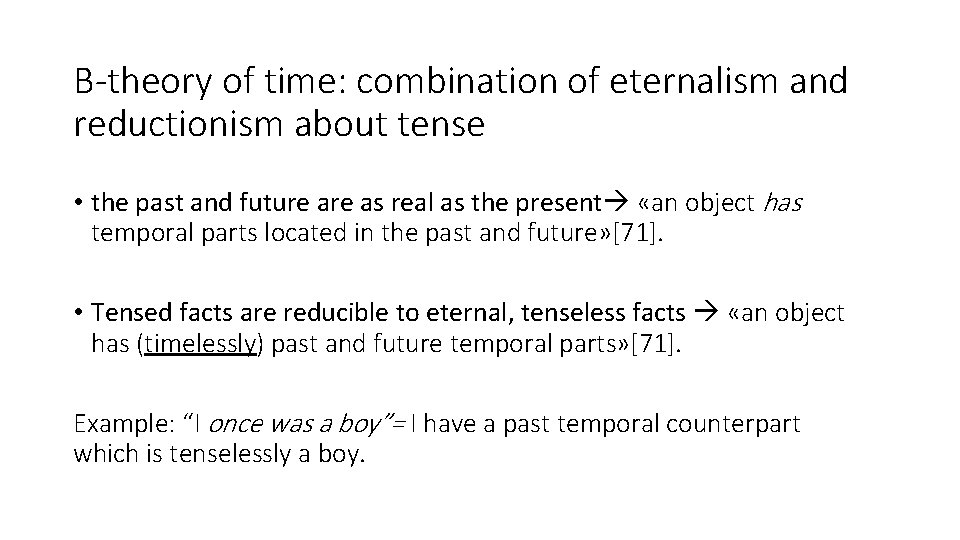 B-theory of time: combination of eternalism and reductionism about tense • the past and