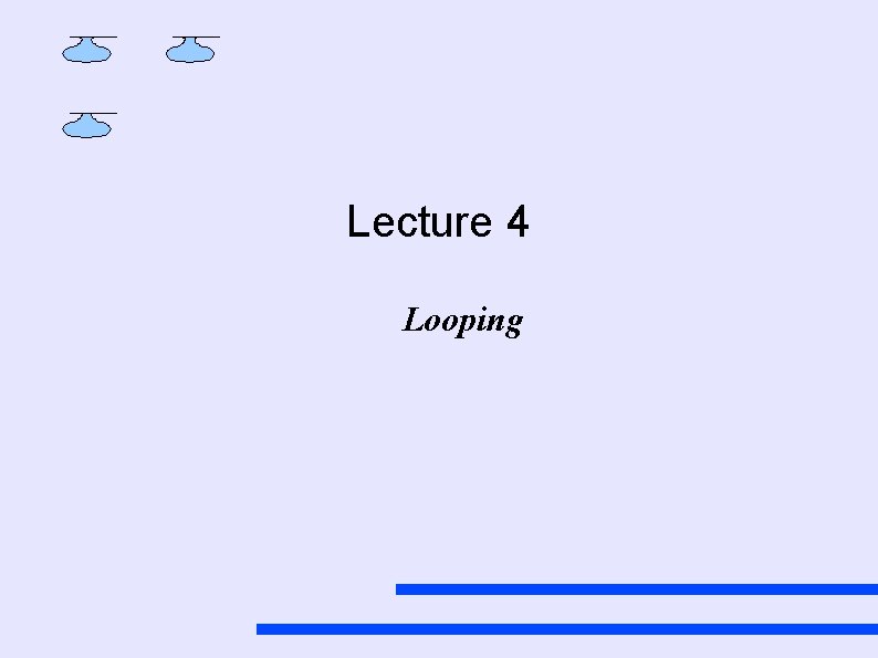 Lecture 4 Looping 