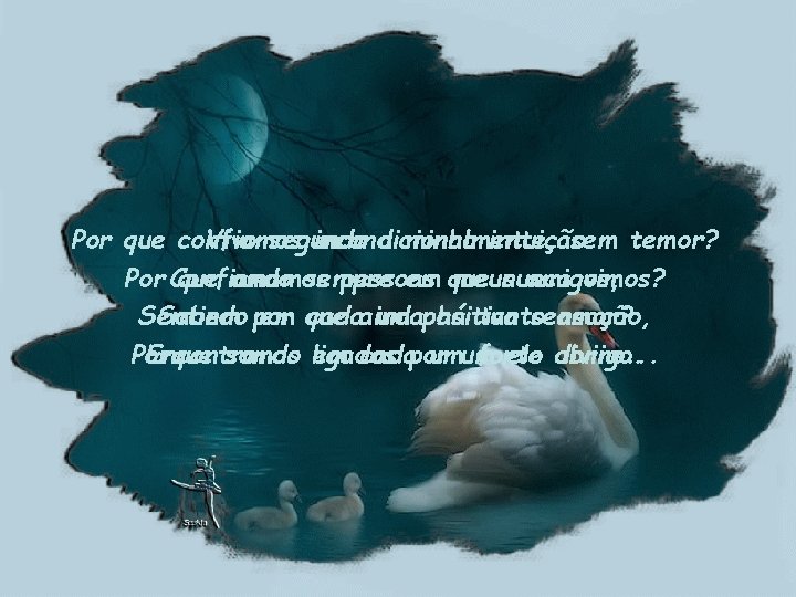 Por que confiamos Vivo segundo incondicionalmente, a minha intuição sem temor? Por Confiando que