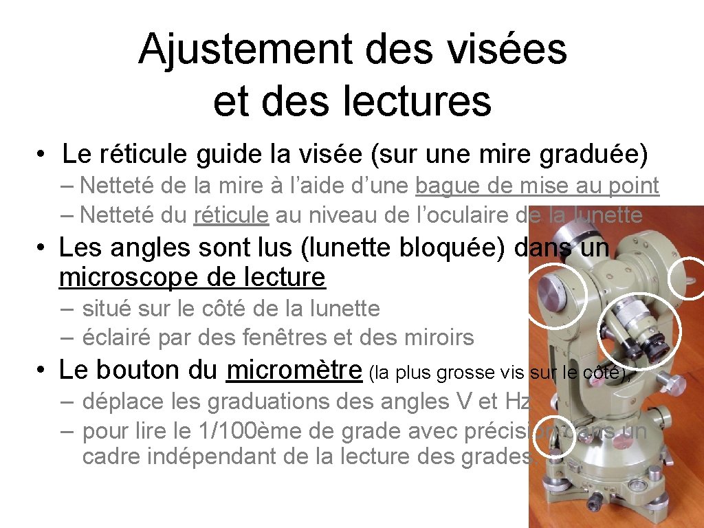 Ajustement des visées et des lectures • Le réticule guide la visée (sur une