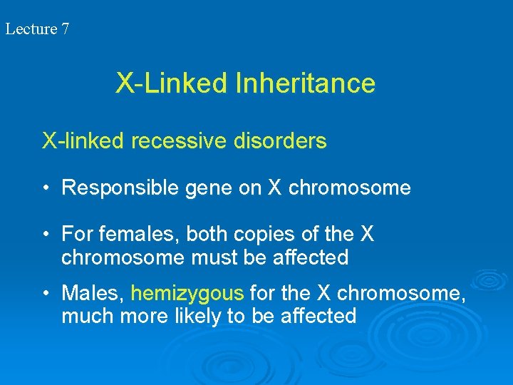 Lecture 7 X-Linked Inheritance X-linked recessive disorders • Responsible gene on X chromosome •