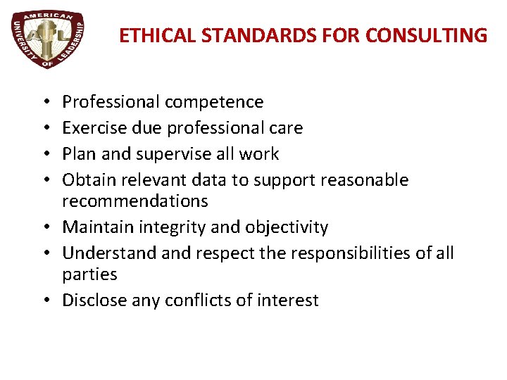 ETHICAL STANDARDS FOR CONSULTING Professional competence Exercise due professional care Plan and supervise all
