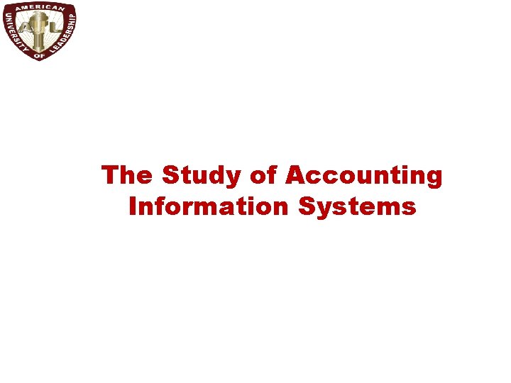 The Study of Accounting Information Systems 