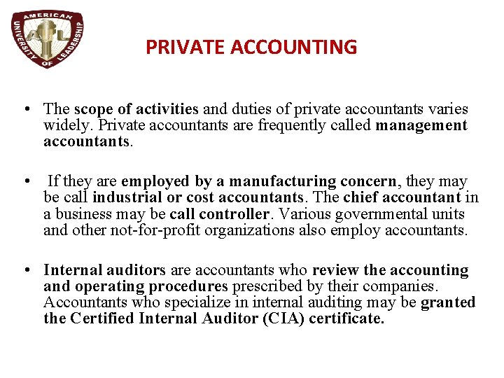 PRIVATE ACCOUNTING • The scope of activities and duties of private accountants varies widely.