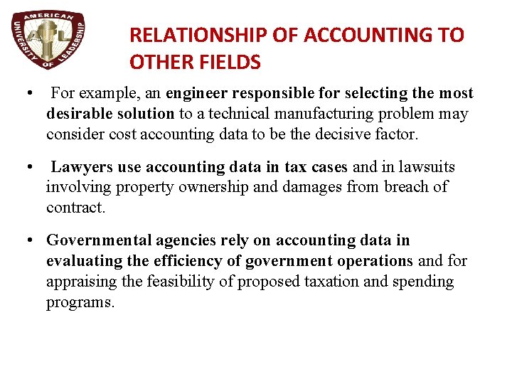 RELATIONSHIP OF ACCOUNTING TO OTHER FIELDS • For example, an engineer responsible for selecting