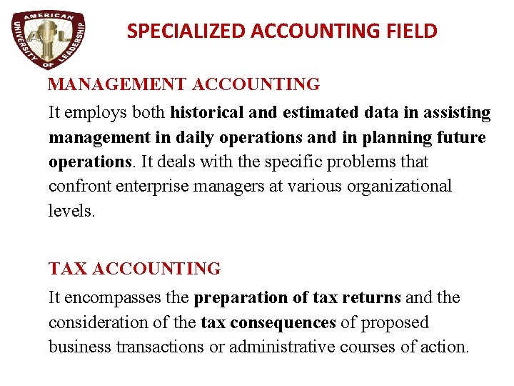 SPECIALIZED ACCOUNTING FIELD MANAGEMENT ACCOUNTING It employs both historical and estimated data in assisting