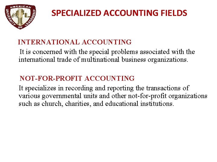 SPECIALIZED ACCOUNTING FIELDS INTERNATIONAL ACCOUNTING It is concerned with the special problems associated with
