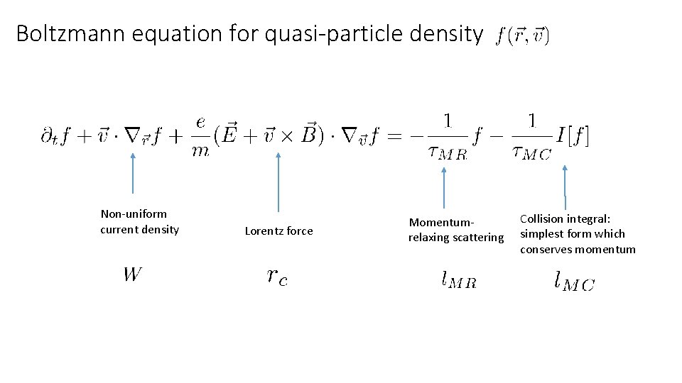 Boltzmann equation for quasi-particle density Non-uniform current density Lorentz force Momentumrelaxing scattering Collision integral: