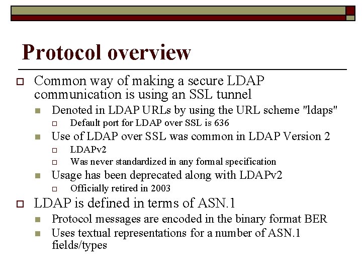 Protocol overview o Common way of making a secure LDAP communication is using an