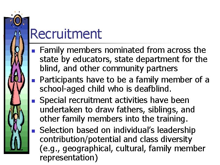 Recruitment n n Family members nominated from across the state by educators, state department