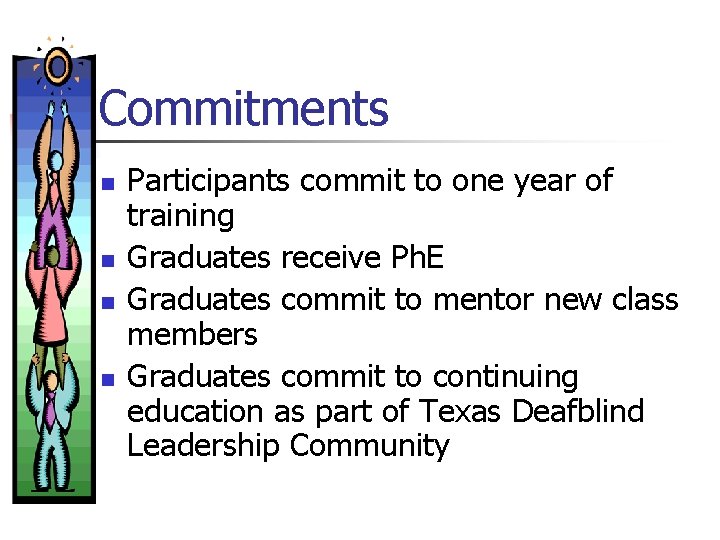 Commitments n n Participants commit to one year of training Graduates receive Ph. E