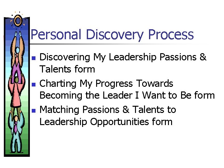 Personal Discovery Process n n n Discovering My Leadership Passions & Talents form Charting