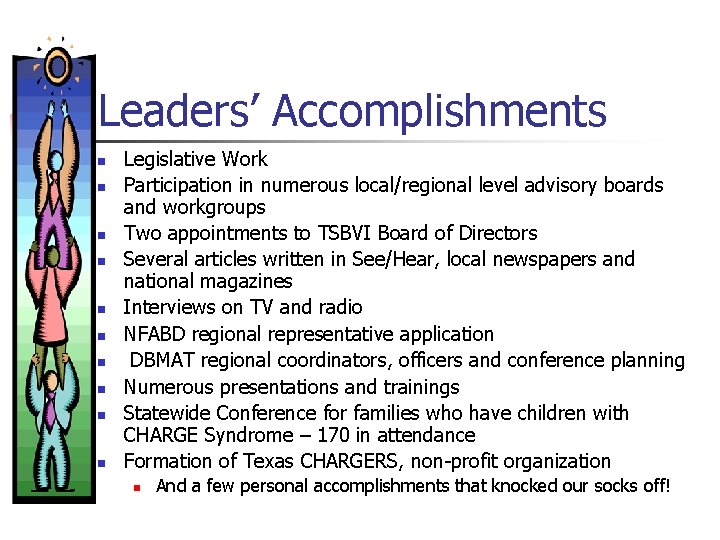 Leaders’ Accomplishments n n n n n Legislative Work Participation in numerous local/regional level