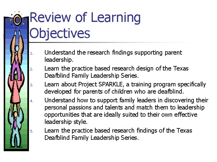 Review of Learning Objectives 1. 2. 3. 4. 5. Understand the research findings supporting