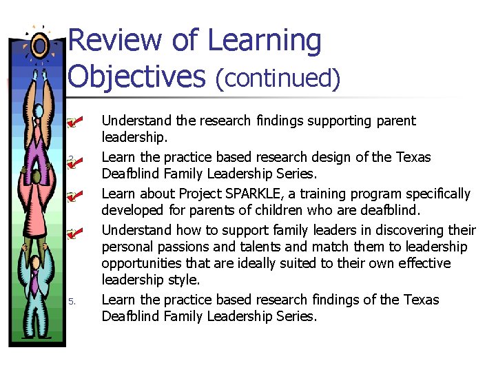Review of Learning Objectives (continued) 1. 2. 3. 4. 5. Understand the research findings