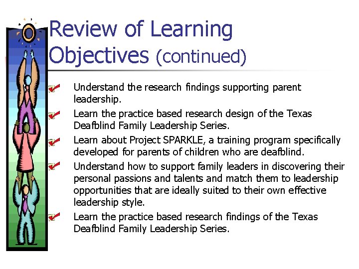 Review of Learning Objectives (continued) 1. 2. 3. 4. 5. Understand the research findings