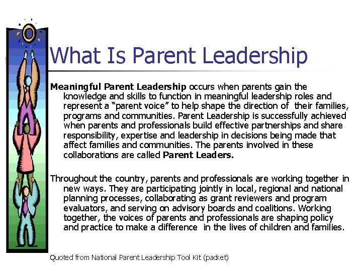 What Is Parent Leadership Meaningful Parent Leadership occurs when parents gain the knowledge and