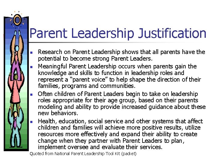 Parent Leadership Justification n n Research on Parent Leadership shows that all parents have