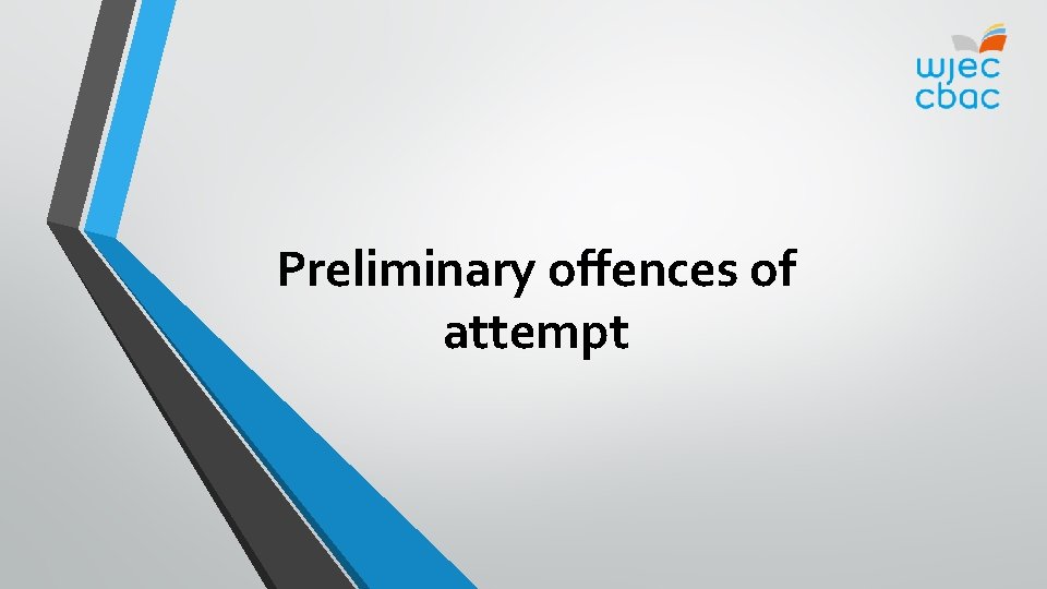 Preliminary offences of attempt 