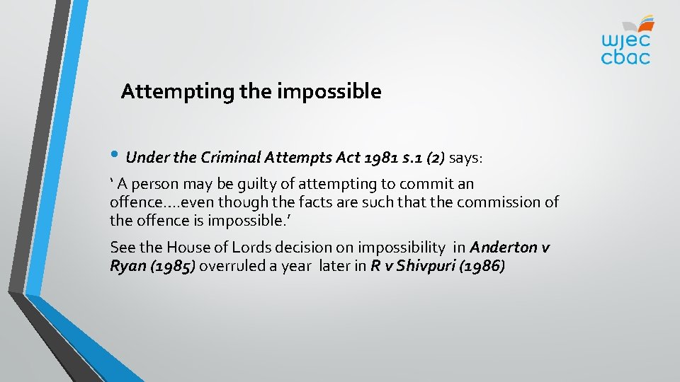 Attempting the impossible • Under the Criminal Attempts Act 1981 s. 1 (2) says: