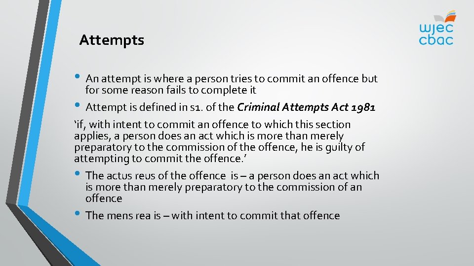 Attempts • An attempt is where a person tries to commit an offence but