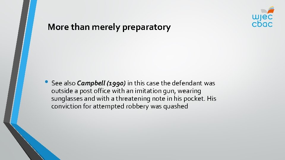 More than merely preparatory • See also Campbell (1990) in this case the defendant