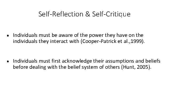 Self-Reflection & Self-Critique ● Individuals must be aware of the power they have on