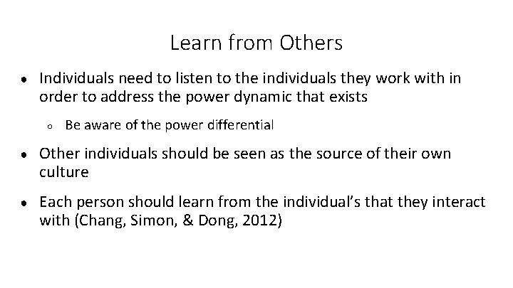 Learn from Others ● Individuals need to listen to the individuals they work with