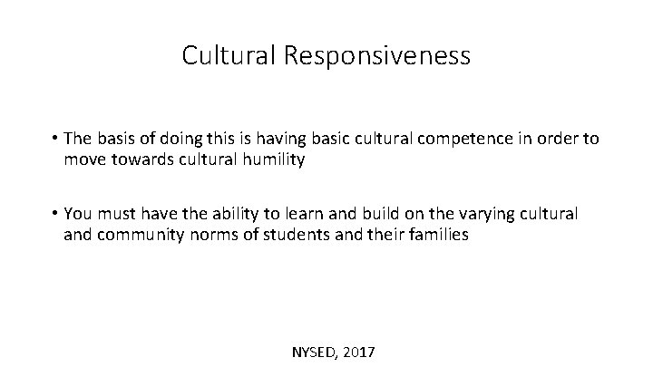 Cultural Responsiveness • The basis of doing this is having basic cultural competence in