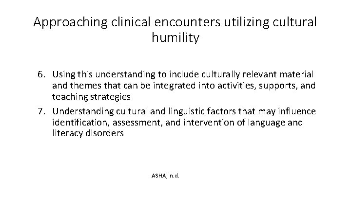 Approaching clinical encounters utilizing cultural humility 6. Using this understanding to include culturally relevant