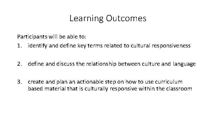 Learning Outcomes Participants will be able to: 1. identify and define key terms related