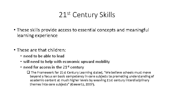 21 st Century Skills • These skills provide access to essential concepts and meaningful