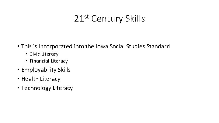21 st Century Skills • This is incorporated into the Iowa Social Studies Standard