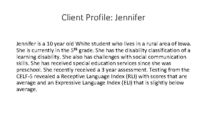 Client Profile: Jennifer is a 10 year old White student who lives in a