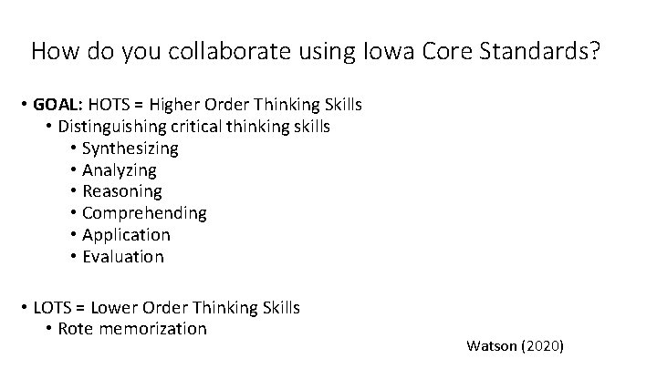 How do you collaborate using Iowa Core Standards? • GOAL: HOTS = Higher Order