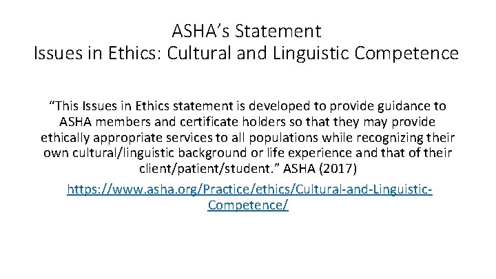 ASHA’s Statement Issues in Ethics: Cultural and Linguistic Competence “This Issues in Ethics statement