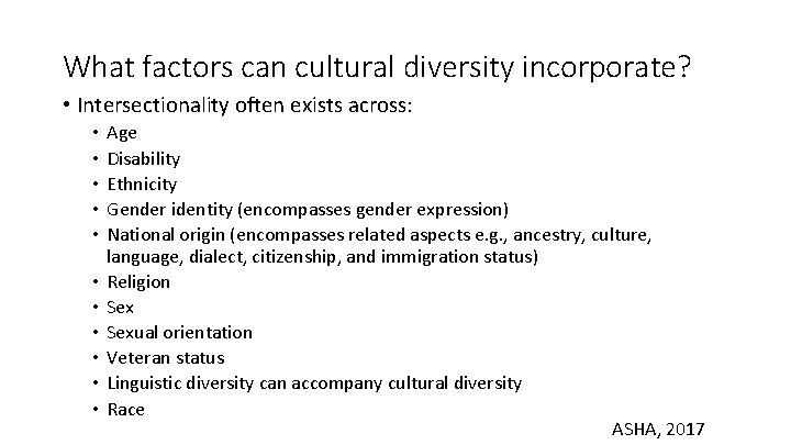 What factors can cultural diversity incorporate? • Intersectionality often exists across: • • •