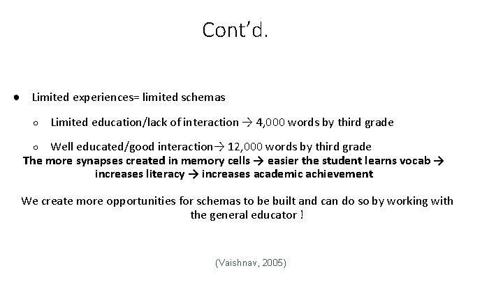 Cont’d. ● Limited experiences= limited schemas ○ Limited education/lack of interaction → 4, 000