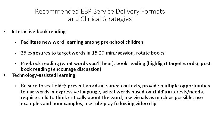 Recommended EBP Service Delivery Formats and Clinical Strategies • Interactive book reading • Facilitate